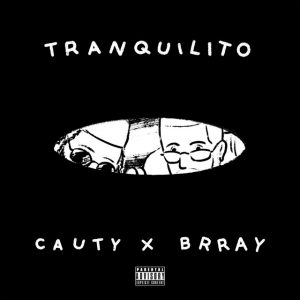 Cauty Ft. Brray – Tranquilito